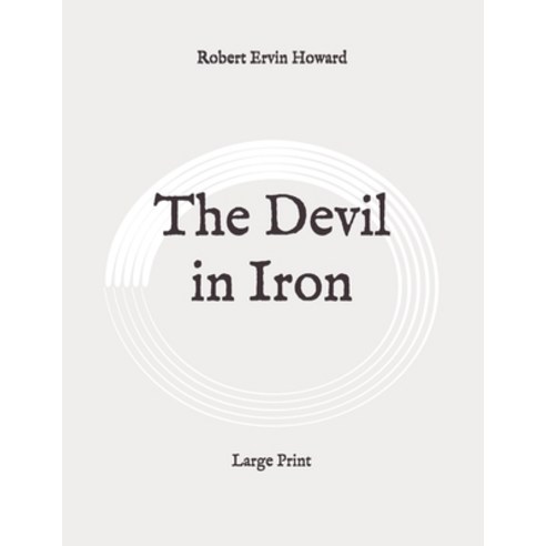 The Devil in Iron: Large Print Paperback, Independently Published