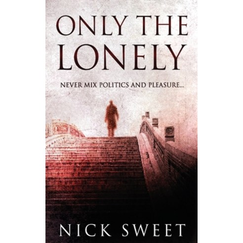 (영문도서) Only The Lonely: Politicians Lies and Videotapes Paperback, Next Chapter, English, 9784824141286