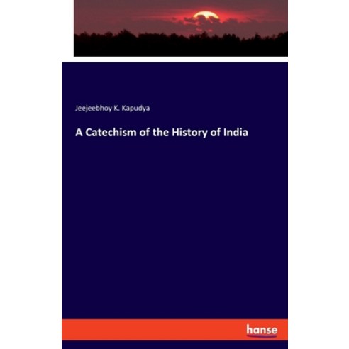 A Catechism of the History of India Paperback, Hansebooks