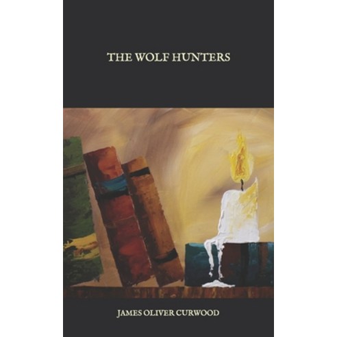 The Wolf Hunters Paperback, Independently Published, English, 9798588397018