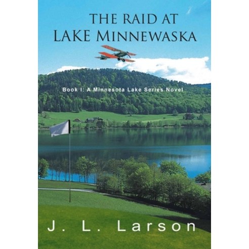 (영문도서) The Raid at Lake Minnewaska: Book I: A Minnesota Lake Series Novel Hardcover, Goldtouch Press, LLC, English, 9781957575094