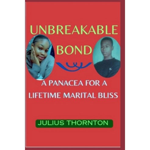 (영문도서) Unbreakable Bond: A Panacea For A Lifetime Of Marital Bliss Paperback, Independently Published, English, 9798333679468