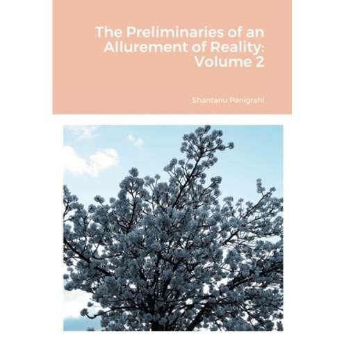 (영문도서) The Preliminaries of an Allurement of Reality: Volume 2 Paperback, Lulu.com, English, 9781326594657