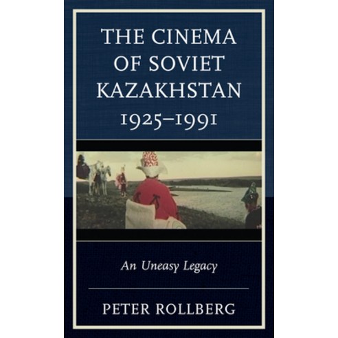 (영문도서) The Cinema of Soviet Kazakhstan 1925-1991: An Uneasy Legacy Paperback, Lexington Books, English, 9781793641762