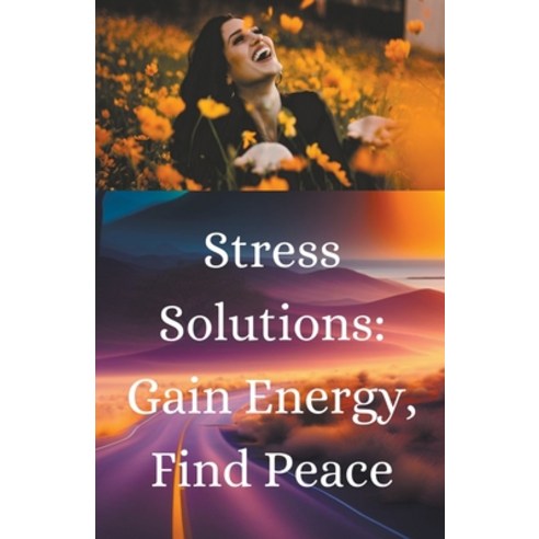 (영문도서) ''Stress Solutions: Gain Energy Find Peace'' Paperback, Lakshman Chakraborty, English, 9798223485698
