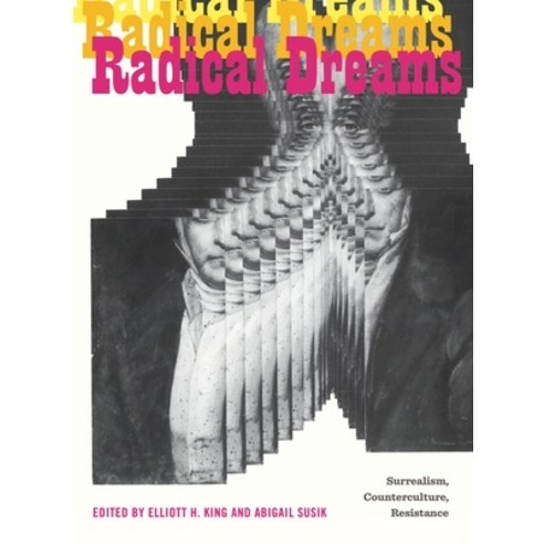 (영문도서) Radical Dreams: Surrealism Counterculture Resistance Paperback, Penn State University Press, English, 9780271091457