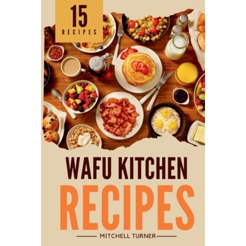 (영문도서) Wafu Kitchen: Mastering the Basics of Japanese Home Cooking Paperback, Independently Published, English, 9798884827165