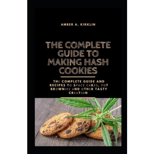 (영문도서) The Complete Guide to Making Hash Cookies: The Complete Guide And Recipes to Space cakes pot... Paperback, Independently Published, English, 9798519036559