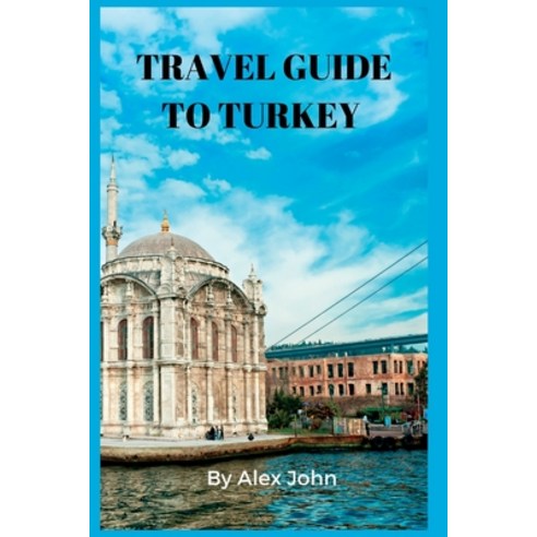 (영문도서) Travel Guide to Turkey: Things To Know Do And Best Places To ...