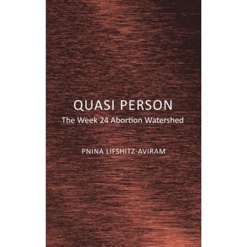(영문도서) Quasi Person: The Week 24 Abortion Watershed Hardcover, Ethics International Press,..., English, 9781804413487