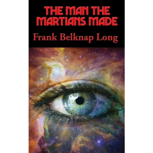 (영문도서) The Man the Martians Made Hardcover, Positronic Publishing, English, 9781515452461