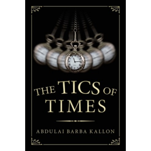 The Tics of Times Paperback, Xlibris Us, English, 9781664126060