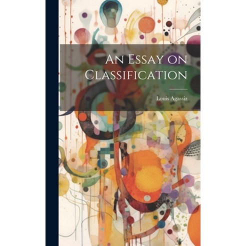 (영문도서) An Essay on Classification Hardcover, Legare Street Press, English, 9781019543177