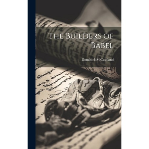 (영문도서) The Builders of Babel Hardcover, Legare Street Press, English, 9781020850011