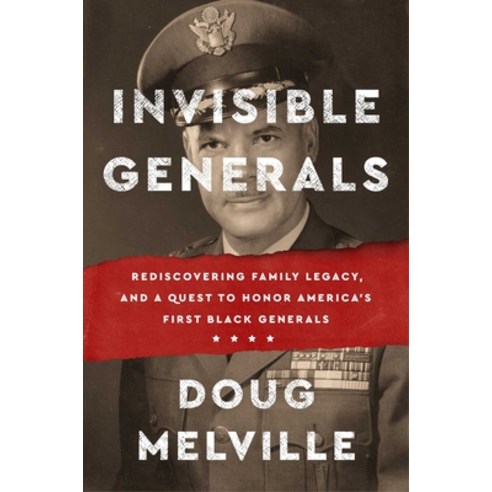 (영문도서) Invisible Generals: Rediscovering Family Legacy and a Quest to Honor America''s First Black G... Hardcover, Atria/Black Privilege Publi..., English, 9781668005132