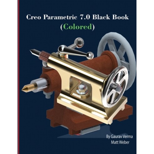 Creo Parametric 7.0 Black Book (Colored) Paperback, Cadcamcae Works, English, 9781774590041