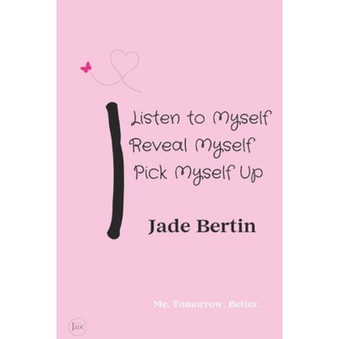 (영문도서) I Listen to Myself I Reveal Myself I Pick Myself Up: Me. Tomorrow. Better. Paperback, Independently Published, English, 9798863260303