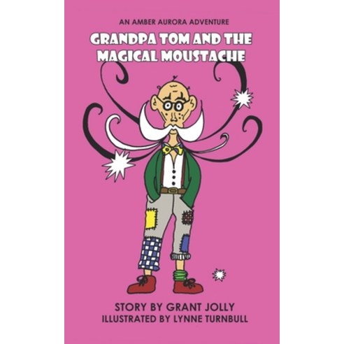 Grandpa Tom and the Magical Moustache: An Amber Aurora Adventure Paperback, Manic Raven Press, English, 9781999962920