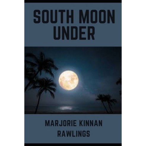 (영문도서) South Moon Under (Annotated) Paperback, Independently Published, English, 9798419672963