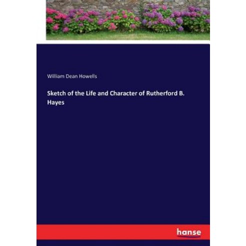 (영문도서) Sketch of the Life and Character of Rutherford B. Hayes Paperback, Hansebooks, English, 9783743348936