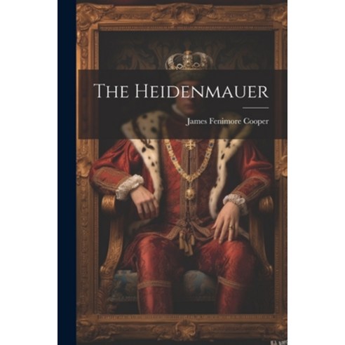 (영문도서) The Heidenmauer Paperback, Legare Street Press, English, 9781021980496