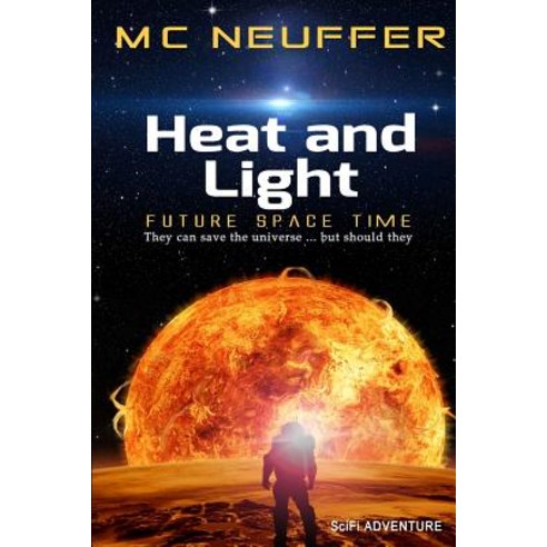 (영문도서) Heat and Light: a Space Novel Paperback, Independently Published, English, 9781070315782
