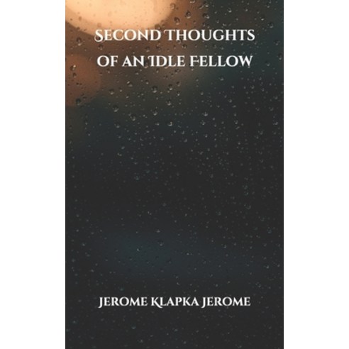 Second Thoughts of an Idle Fellow Paperback, Independently Published, English, 9798701820928