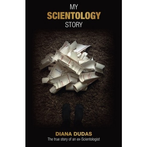 (영문도서) My Scientology Story: The true story of an ex-Scientologist Paperback, Diana Dudas, English, 9786150101323