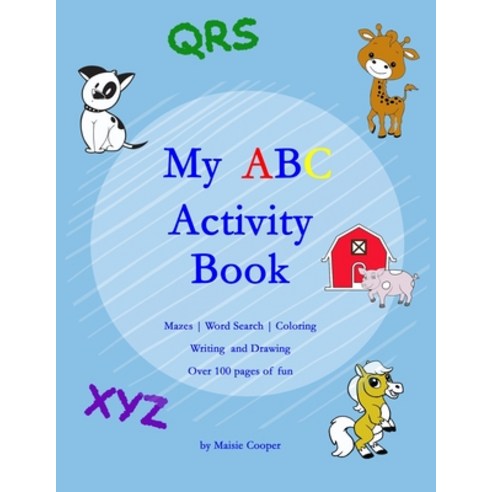 My ABC Activity Book: Over 100 pages of fun! Paperback, Independently Published