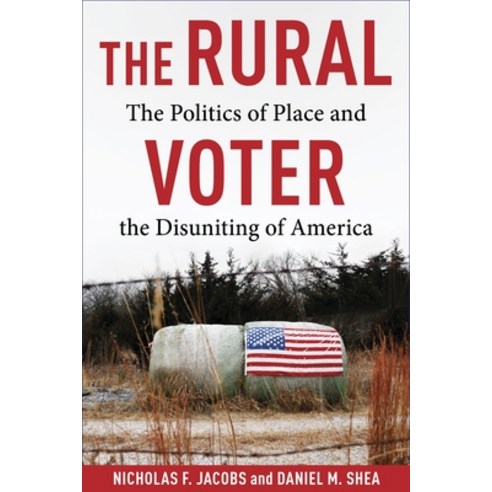 (영문도서) The Rural Voter: The Politics of Place and the Disuniting of America Hardcover, Columbia University Press, English, 9780231211581
