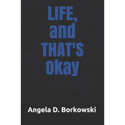 LIFE and THAT''S Okay Paperback, Independently Published, English, 9781795010672