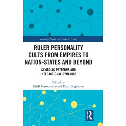Ruler Personality Cults from Empires to Nation-States and Beyond: Symbolic Patterns and Interactiona... Hardcover, Routledge, English, 9780367225353