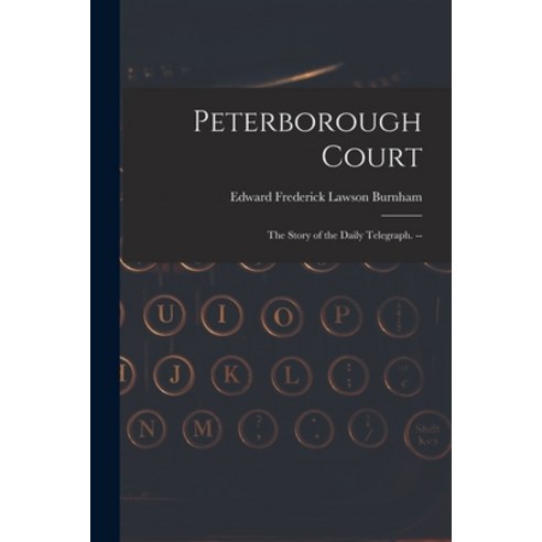 (영문도서) Peterborough Court: the Story of the Daily Telegraph. -- Paperback, Hassell Street Press, English, 9781014771902