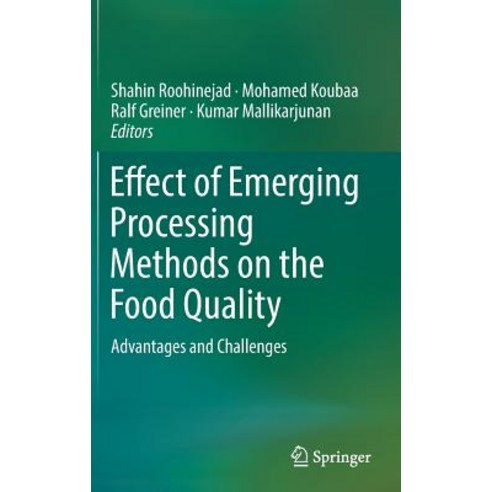 Effect of Emerging Processing Methods on the Food Quality:Advantages and Challenges, Springer