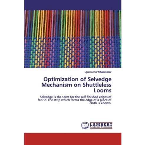 Optimization of Selvedge Mechanism on Shuttleless Looms Paperback, LAP Lambert Academic Publishing