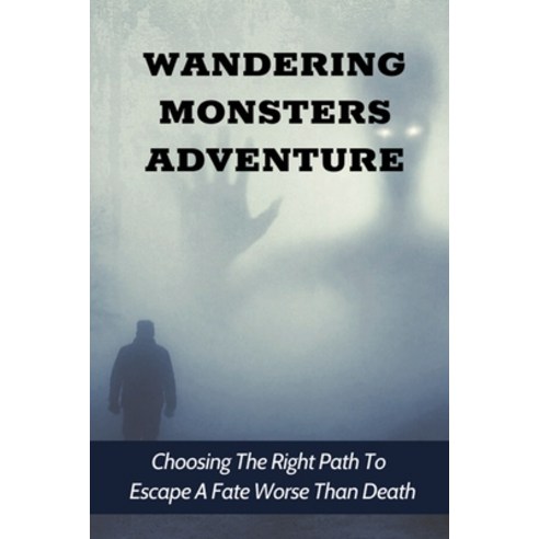 (영문도서) Wandering Monsters Adventure: Choosing The Right Path To Escape A Fate Worse Than Death: Towe... Paperback, Independently Published, English, 9798515962289