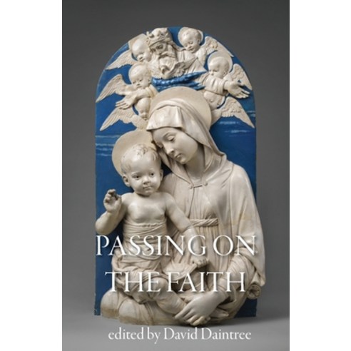 (영문도서) Passing on the Faith: the Challenge for Parents and Schools Paperback, Christopher Dawson Press, English, 9780646853543