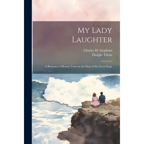 (영문도서) My Lady Laughter: A Romance of Boston Town in the Days of the Great Siege Paperback, Legare Street Press, English, 9781022692008