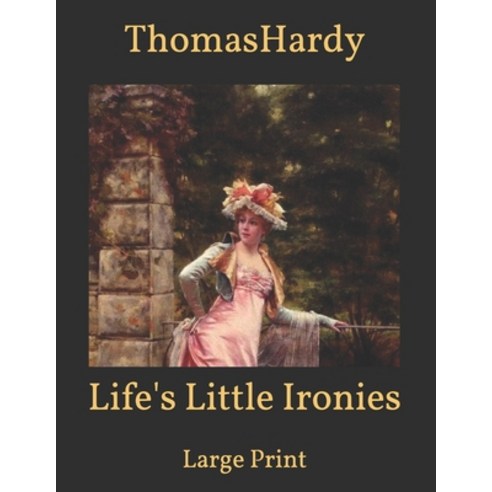 Life''s Little Ironies: Large Print Paperback, Independently Published, English, 9798596231946