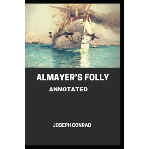 Almayer''s Folly Annotated Paperback, Independently Published, English, 9798718642537