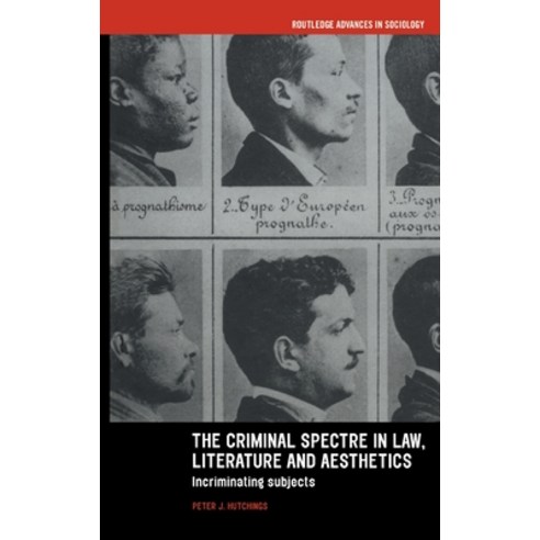 (영문도서) The Criminal Spectre in Law Literature and Aesthetics: Incriminating Subjects Hardcover, Routledge, English, 9780415236065
