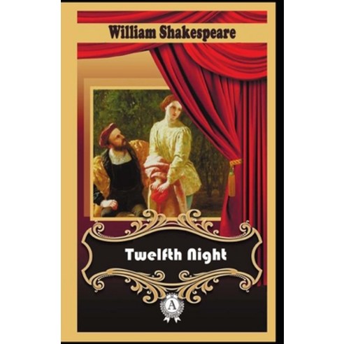 (영문도서) Twelfth Night-Classic Original Edition(Annotated) Paperback, Independently Published, English, 9798519205108