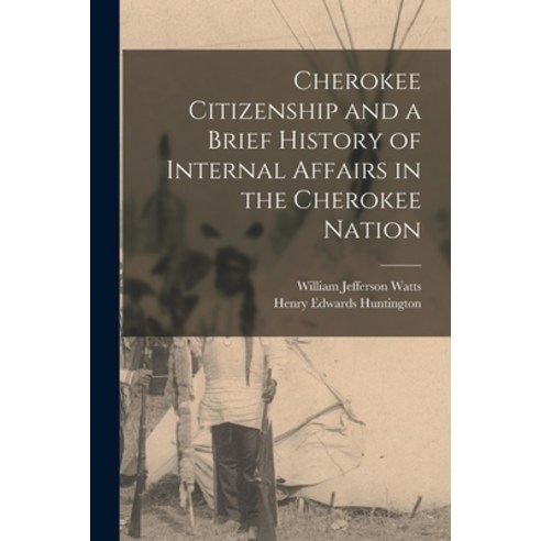 (영문도서) Cherokee Citizenship and a Brief History of Internal Affairs in the Cherokee Nation Paperback, Legare Street Press, English, 9781014128676