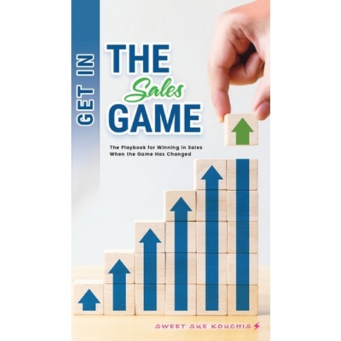 (영문도서) Get in the Sales Game: The Playbook for Winning in Sales When the Game Has Changed Hardcover, Ebooks2go Inc, English, 9781545754276