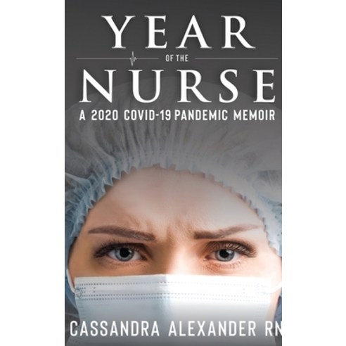 (영문도서) Year of the Nurse: A 2020 Covid-19 Pandemic Memoir Hardcover, Caskara Press, English, 9781955825276