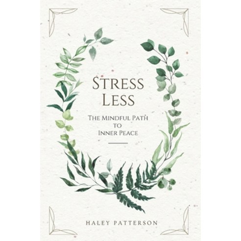 (영문도서) Stress Less: The Mindful Path to Inner Peace Paperback, Independently Published, English, 9798327692657