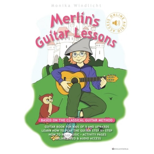 Merlin''s Guitar Lessons - Based on the Classical Guitar Method: Guitar Book for Kids of 5 and Upward... Paperback, Independently Published, English, 9798713082055