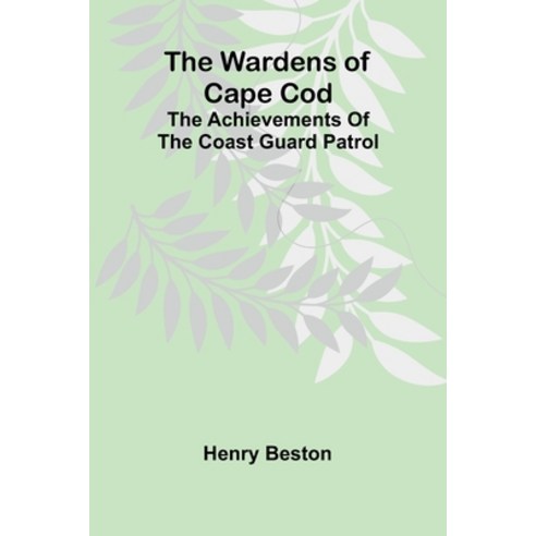 (영문도서) The Wardens of Cape Cod: The achievements of the Coast Guard Patrol Paperback, Alpha Edition, English, 9789362997456