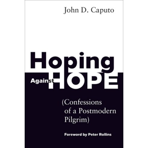 Hoping Against Hope: Confessions of a Postmodern Pilgrim Paperback, Fortress Press, English, 9781451499155