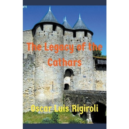 The Legacy of the Cathars Paperback, Oscar Luis Rigiroli